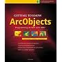 Getting to Know ArcObjects (With CD-ROM)