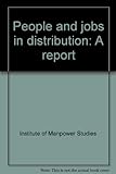 People and jobs in distribution : a report