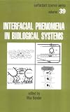 Interfacial Phenomena in Biological Systems, Vol. 39 (Surfactant Science)