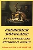 Frederick Douglass : new literary and historical essays