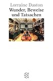 Wunder, Beweise und Tatsachen: Zur Geschichte der Rationalit&auml;t - Lorraine Daston