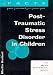 Post-Traumatic Stress Disorder in Children (Parent, Adolescent and Child Training Skills)