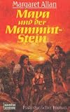 Maya und der Mammut-Stein - Pr&auml;historischer Roman. - Margaret Allan