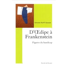 D'Oedipe � Frankenstein : Figures du handicap