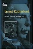 Ernest Rutherford: And the Explosion of Atoms (Oxford Portraits in Science)