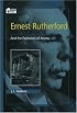 Ernest Rutherford: And the Explosion of Atoms (Oxford Portraits in Science)