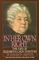 In Her Own Right: The Life of Elizabeth Cady Stanton