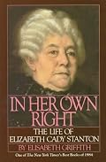 In Her Own Right: The Life of Elizabeth Cady Stanton