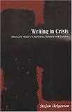 Writing In Crisis : Ethics And History In Gordimer,  Ndebele, And Coetzee