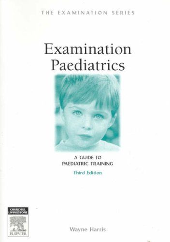 Examination Paediatrics: A Guide to Paediatric Training