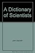 A Dictionary of scientists - [electronic resource].