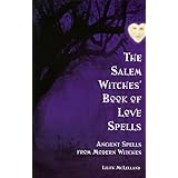 The Salem Witches Book Of Love Spells: Ancient Spells from Modern Witches