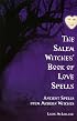 The Salem Witches Book Of Love Spells: Ancient Spells from Modern Witches
