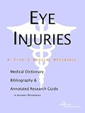 Eye Injuries - A Medical Dictionary, Bibliography, and Annotated Research Guide to Internet References