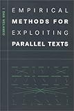 Empirical Methods for Exploiting Parallel Texts
