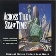 Across the Sea of Time: Original Motion Picture Soundtrack
