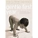 Gentle First Year: The Essential Guide to Mother and Baby Wellbeing in the First Twelve Months