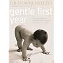 Gentle First Year: The Essential Guide to Mother and Baby Wellbeing in the First Twelve Months