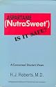 Aspartame (Nutrasweet : Is It Safe?)