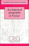An Historical Geography of France (Cambridge Studies in Historical Geography)