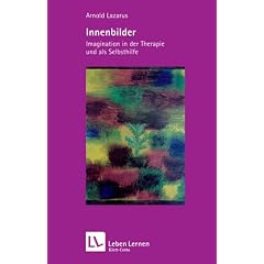 Innenbilder. Imagination in der Therapie und als Selbsthilfe (Leben Lernen 47)