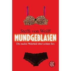 Mundgeblasen: Die nackte Wahrheit �ber echten Sex