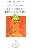 Le cerveau des �motions : Les myst�rieux fondements de notre vie �motionnelle