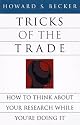 Tricks of the Trade: How to Think about Your Research While You're Doing It (Chicago Guides to Writing, Editing, and Publishing)