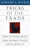 Tricks of the Trade: How to Think about Your Research While You're Doing It (Chicago Guides to Writing, Editing, and Publishing)