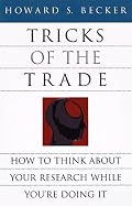 Tricks of the Trade: How to Think about Your Research While You're Doing It (Chicago Guides to Writing, Editing, and Publishing)