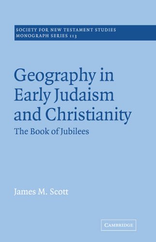 Geography in Early Judaism and Christianity: The Book of Jubilees (Society for New Testament Studies Monograph Series)