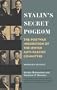 Stalin's Secret Pogrom: The Postwar Inquisition of the Jewish Anti-Fascist Committee (Annals of Communism Series)