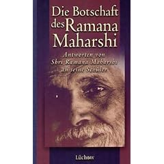 Die Botschaft des Ramana Maharshi. Antworten von Shri Ramana Maharshi an seine Sch�ler