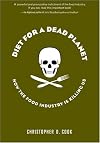 Diet for a Dead Planet: How the Food Industry Is Killing Us