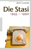 Die Stasi: 1945 - 1990 - Jens Gieseke