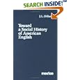 Toward a Social History of American English (Contributions to the Sociology of Language) by  Joey Lee Dillard