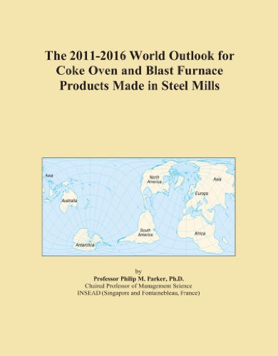 The 2011-2016 World Outlook for Coke Oven and Blast Furnace Products Made in Steel Mills