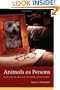 Animals as Persons: Essays on the Abolition of Animal Exploitation