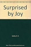 Surprised by joy : the shape of my early life