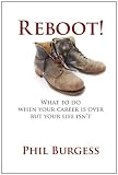 Reboot!: What to do when your career is over but your life isn't