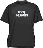 LOCAL CELEBRITY Funny Men's tee Shirt in 12 colors Small thru 6XL
