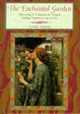The Enchanted Garden: Discovering and Enhancing Magical Healing Properties in Your Garden