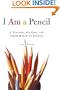 I Am a Pencil: A Teacher, His Kids, and Their World of Stories