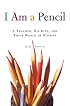 I Am a Pencil : A Teacher, His Kids, and Their World of Stories