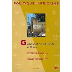Politique africaine, num�ro 93 : Globalisation et illicite en Afrique