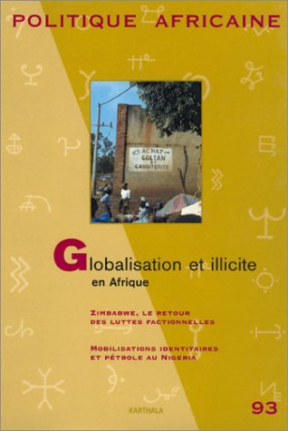 Politique africaine, numéro 93 : Globalisation et illicite en Afrique