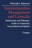 Produkt-Bild: Interkulturelles Management und Lernstile: Studierende und F&uuml;hrungskr&auml;fte in Frankreich, Deutschland und Quebec (Deutsch-franz&ouml;sische Studien zur Industriegesellschaft)
