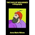 The Days of Mohammed: A Biography by  Anna May Wilson