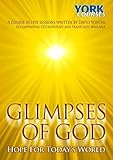 Glimpses of God : hope for today's world : a course in five sessions