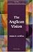 Anglican Vision (The New Church s Teaching Series, V. 1)